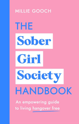 The Sober Girl Society Handbook: Why drinking less means living more