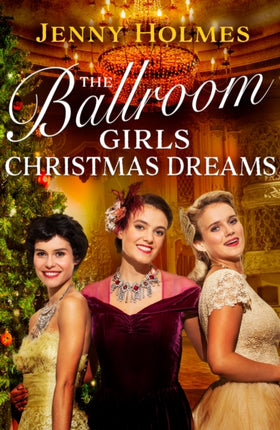 The Ballroom Girls: Christmas Dreams: Curl up with this festive, heartwarming and uplifting historical romance book