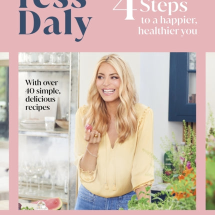 4 Steps: To a Happier, Healthier You. The inspirational food and fitness guide from Strictly Come Dancing’s Tess Daly