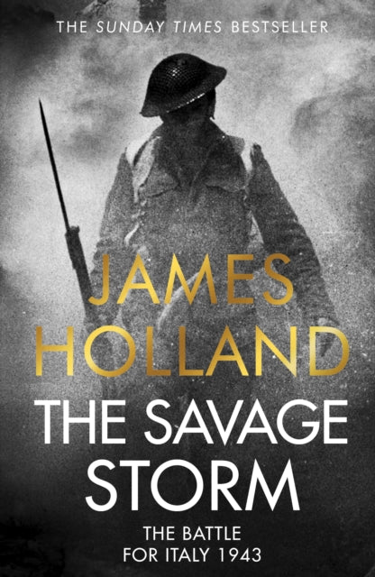 The Savage Storm: The Heroic True Story of One of the Least told Campaigns of WW2