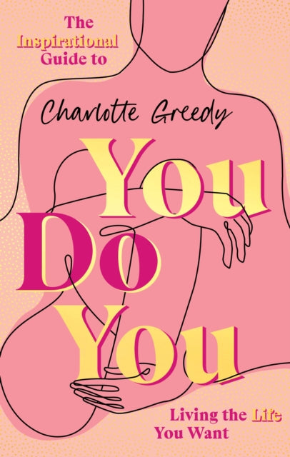 You Do You: The Inspirational Guide To Getting The Life You Want