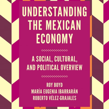 Understanding the Mexican Economy: A Social, Cultural, and Political Overview