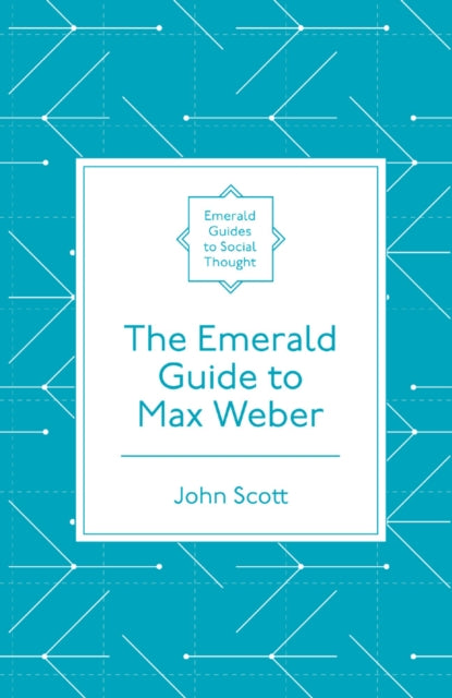 The Emerald Guide to Max Weber