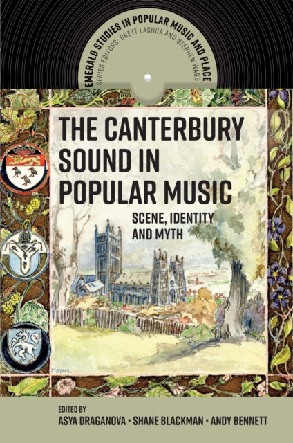 The Canterbury Sound in Popular Music: Scene, Identity and Myth