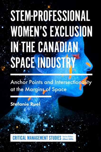 STEM-Professional Women's Exclusion in the Canadian Space Industry: Anchor Points and Intersectionality at the Margins of Space