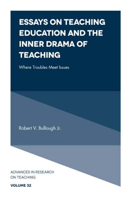 Essays on Teaching Education and the Inner Drama of Teaching: Where Troubles Meet Issues