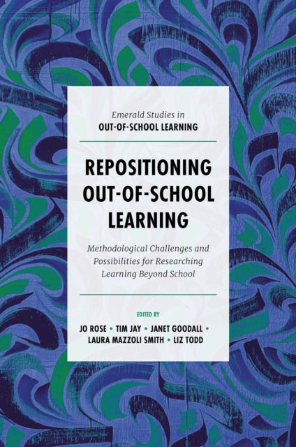 Repositioning Out-of-School Learning: Methodological Challenges and Possibilities for Researching Learning Beyond School