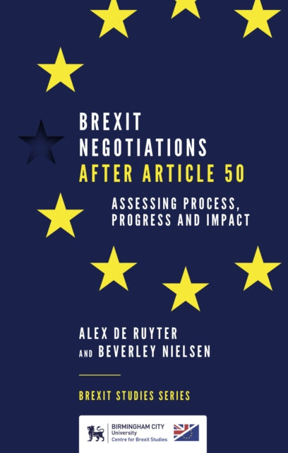 Brexit Negotiations After Article 50: Assessing Process, Progress and Impact