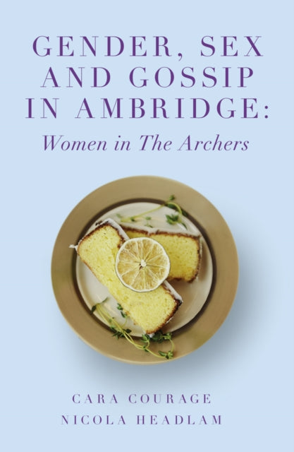 Gender, Sex and Gossip in Ambridge: Women in The Archers