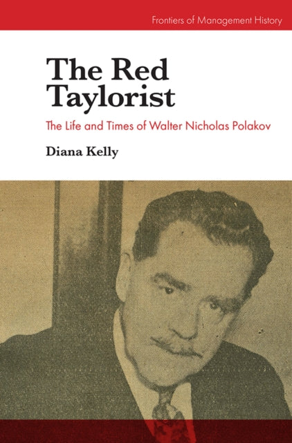 The Red Taylorist: The Life and Times of Walter Nicholas Polakov