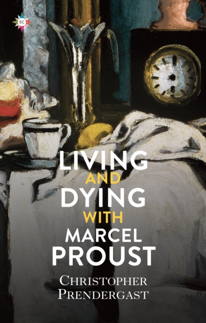 Living and Dying with Marcel Proust