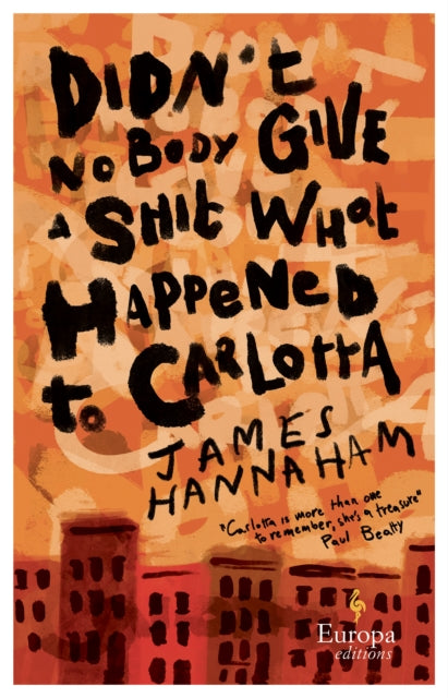 Didn't Nobody Give a Shit What Happened to Carlotta: A novel