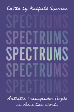 Spectrums: Autistic Transgender People in Their
