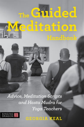The Guided Meditation Handbook: Advice,