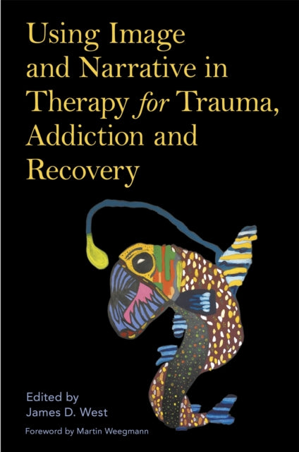 Using Image and Narrative in Therapy for Trauma, Addiction and Recovery