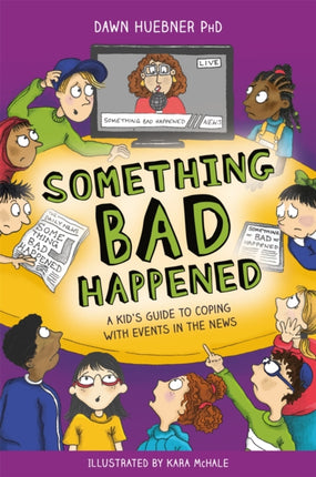 Something Bad Happened: A Kid's Guide to Coping With Events in the News