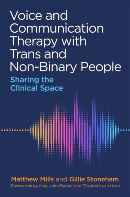 Voice and Communication Therapy with Trans and Non-Binary People: Sharing the Clinical Space