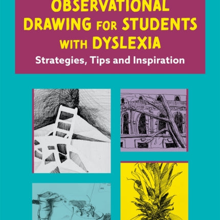 Observational Drawing for Students with Dyslexia: Strategies, Tips and Inspiration