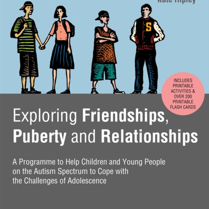 Exploring Friendships, Puberty and Relationships: A Programme to Help Children and Young People on the Autism Spectrum to Cope with the Challenges of Adolescence