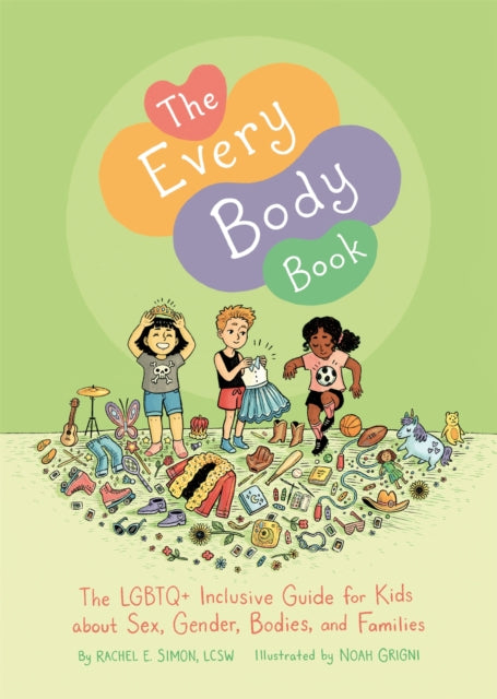 The Every Body Book: The LGBTQ+ Inclusive Guide for Kids about Sex, Gender, Bodies, and Families