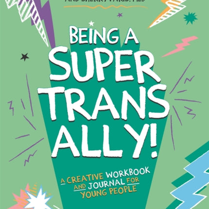 Being a Super Trans Ally!: A Creative Workbook and Journal for Young People