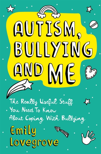 Autism, Bullying and Me: The Really Useful Stuff
