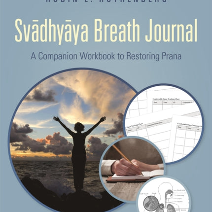 Svadhyaya Breath Journal: A Companion Workbook to Restoring Prana