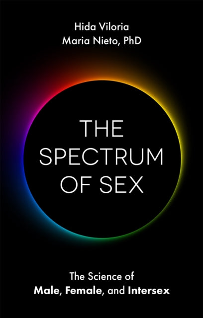 The Spectrum of Sex: The Science of Male, Female, and Intersex