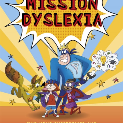 Mission Dyslexia: Find Your Superpower and Be Your Brilliant Self