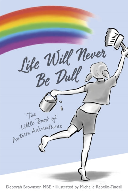 Life Will Never Be Dull: The Little Book of Autism Adventures