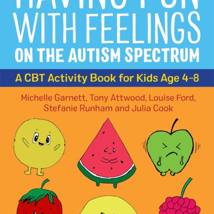 Having Fun with Feelings on the Autism Spectrum: A CBT Activity Book for Kids Age 4-8