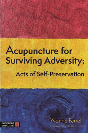 Acupuncture for Surviving Adversity: Acts of Self-Preservation