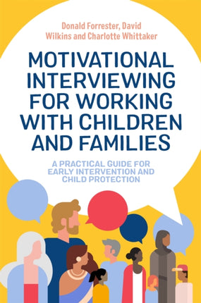 Motivational Interviewing for Working with Children and Families: A Practical Guide for Early Intervention and Child Protection