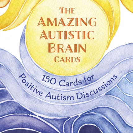 The Amazing Autistic Brain Cards: 150 Cards with Strengths and Challenges for Positive Autism Discussions