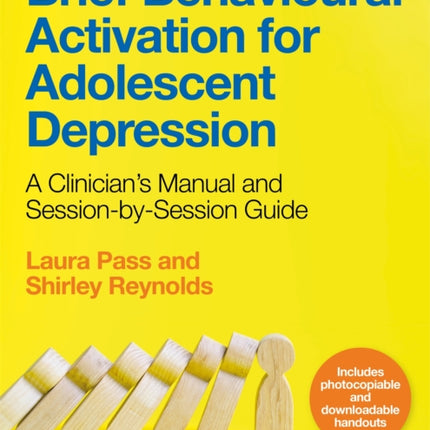 Brief Behavioural Activation for Adolescent Depression: A Clinician's Manual and Session-by-Session Guide