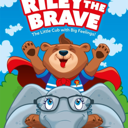 Riley the Brave - The Little Cub with Big Feelings!: Help for Cubs Who Have Had A Tough Start in Life