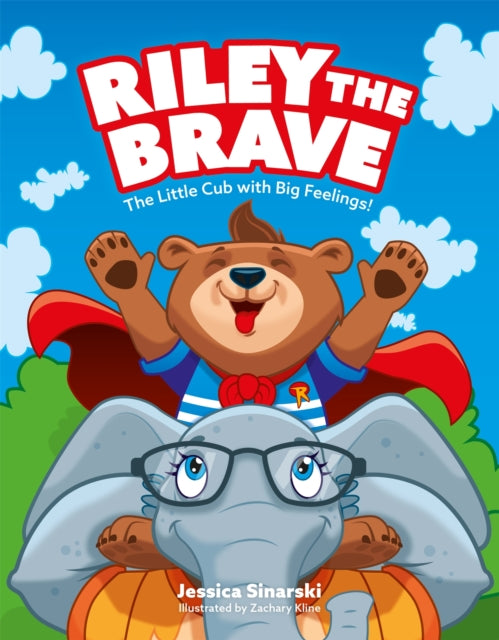 Riley the Brave - The Little Cub with Big Feelings!: Help for Cubs Who Have Had A Tough Start in Life