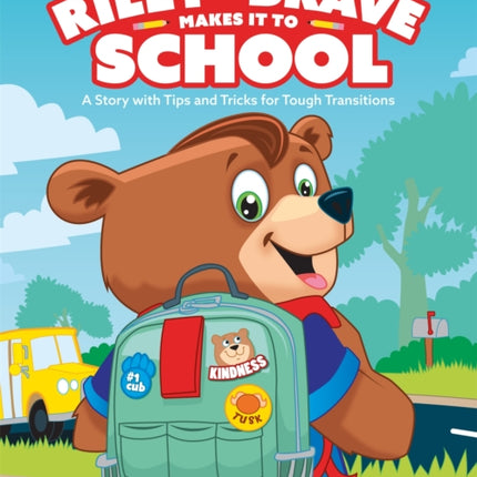 Riley the Brave Makes it to School: A Story with Tips and Tricks for Tough Transitions