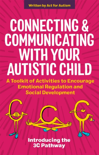 Connecting and Communicating with Your Autistic Child: A Toolkit of Activities to Encourage Emotional Regulation and Social Development