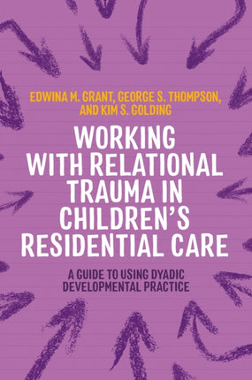 Working with Relational Trauma in Childrens Residential Care