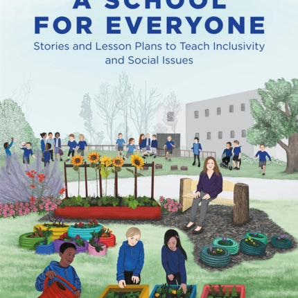 A School for Everyone: Stories and Lesson Plans to Teach Inclusivity and Social Issues