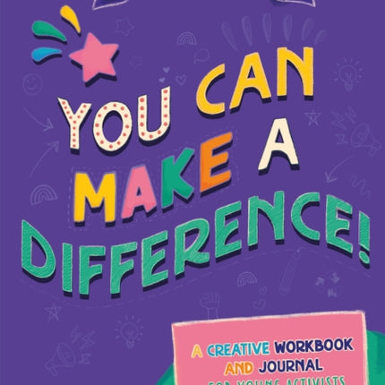 You Can Make a Difference!: A Creative Workbook and Journal for Young Activists