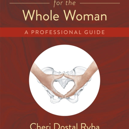 Pelvic Yoga Therapy for the Whole Woman: A Professional Guide