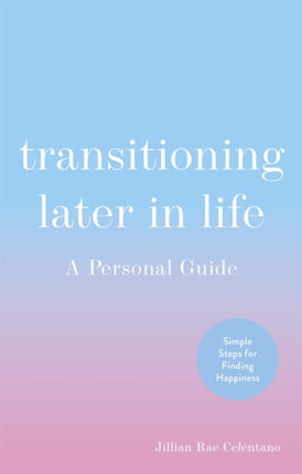 Transitioning Later in Life: A Personal Guide