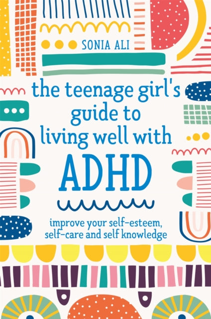 The Teenage Girl's Guide to Living Well with