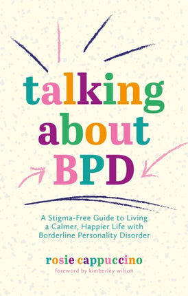 Talking About BPD: A Stigma-Free Guide to Living a Calmer, Happier Life with Borderline Personality Disorder