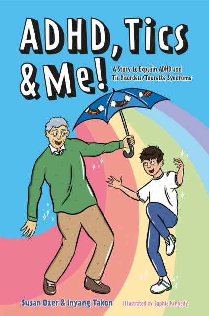 ADHD, Tics & Me!: A Story to Explain ADHD and Tic