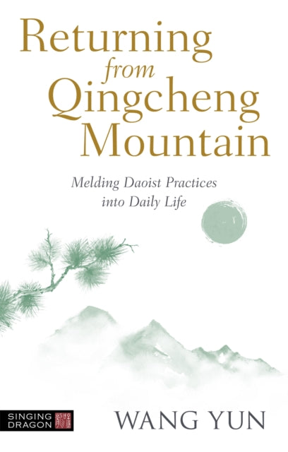 Returning from Qingcheng Mountain: Melding Daoist Practices into Daily Life