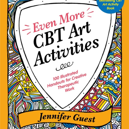 Even More CBT Art Activities: 100 Illustrated Handouts for Creative Therapeutic Work