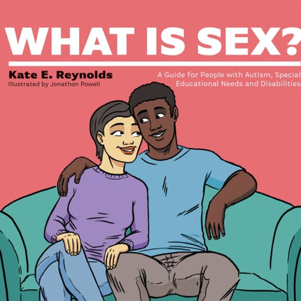 What Is Sex?: A Guide for People with Autism, Special Educational Needs and Disabilities